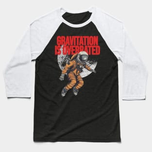 Gravitation is overrated Baseball T-Shirt